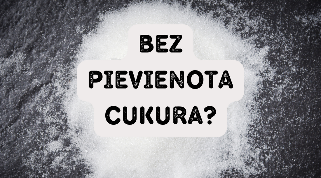 Norāde BEZ PIEVIENOTA CUKURA - ko tas nozīmē?